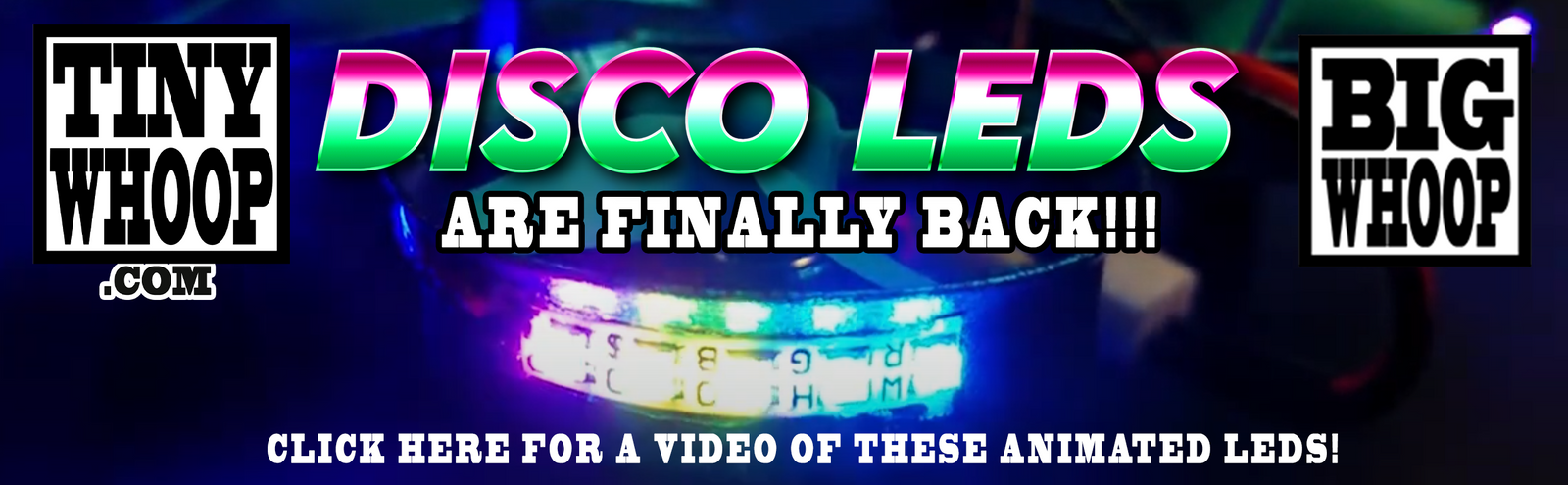 Tiny Whoop DISCO LEDs are BACK! Click here for a video!